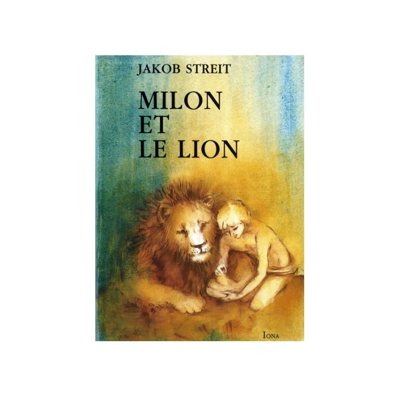 Milon et le lion, livre illustré pour enfant dès 9 ans, steiner waldorf de Iona Editions